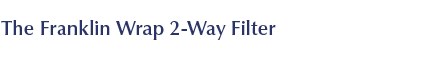 The Franklin Wrap 2-Way Filter